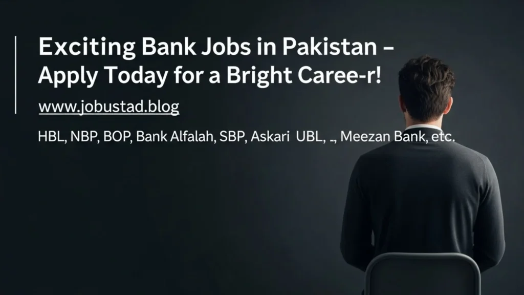 Exciting Bank Jobs in Pakistan – Apply Today for a Bright Career!