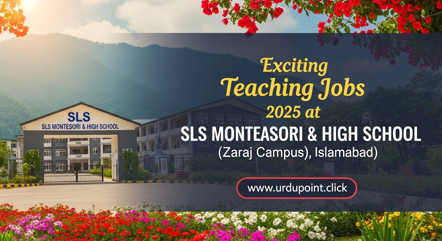 Exciting Teaching Jobs 2025 at SLS Montessori & High School (Zaraj Campus), Islamabad